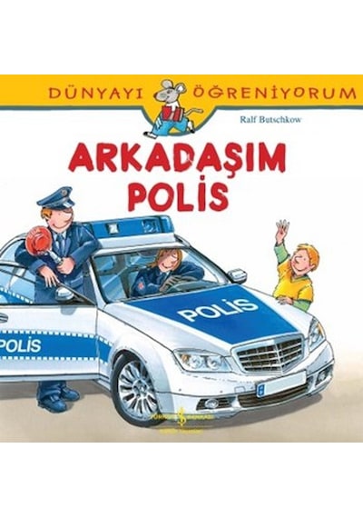 Dünyayı Öğreniyorum-Arkadaşım Polis - Ralf Butschkow - İş Bankası Kültür Yayınları