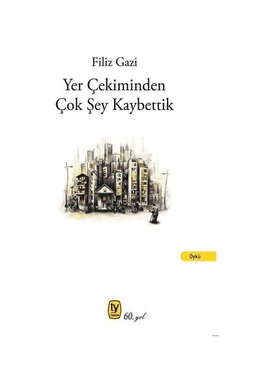 Yer Çekiminden Çok Şey Kaybettik - Filiz Gazi - Tekin Yayınevi