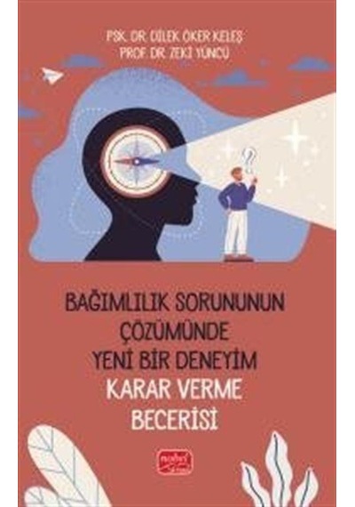 Bağımlılık Sorununun Çözümünde Yeni Bir Deneyim: Karar Verme B...