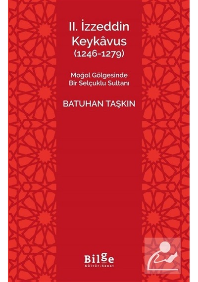 Iı. İzzeddin Keykavus 1246-1279 & Moğol Gölgesinde Bir Selçu...