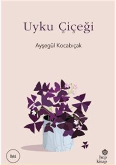 Uyku Çiçeği - Ayşegül Kocabıçak - Hep Kitap