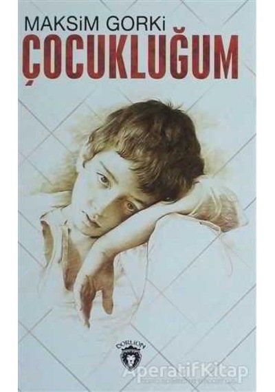 Çocukluğum - Maksim Gorki - Dorlion Yayınevi