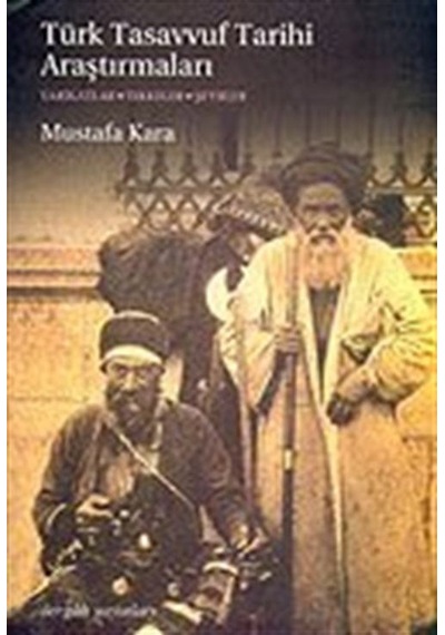 Türk Tasavvuf Tarihi Araştırmaları "Tarikatlar, Tekkeler, Şeyh...