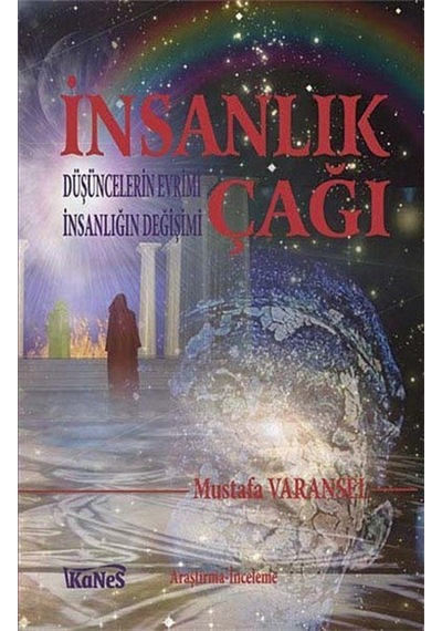 İnsanlık Çağı - Mustafa Varansel - Kanes Yayınları