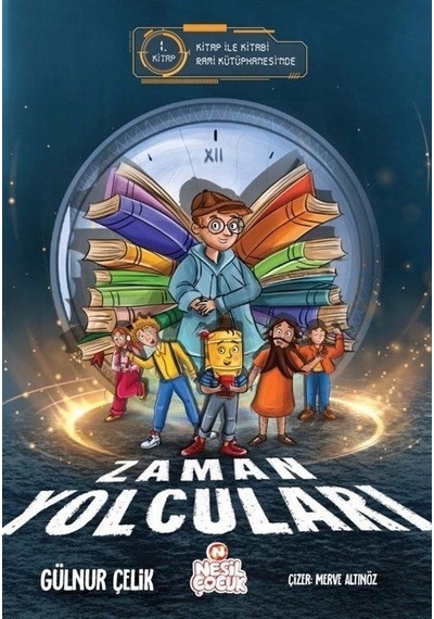 Zaman Yolcuları 1. Kitap - Kitap İle Kitabi Rami Kütüphanesi'nde - Gülnur Çelik - Nesil Çocuk Yayınları