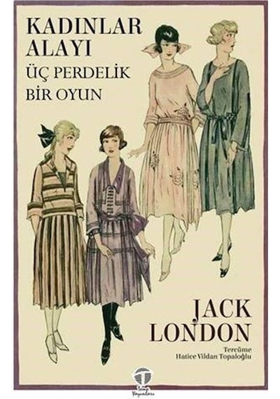 Kadınlar Alayı - Üç Perdelik Bir Oyun - Jack London - Tema Yayınları
