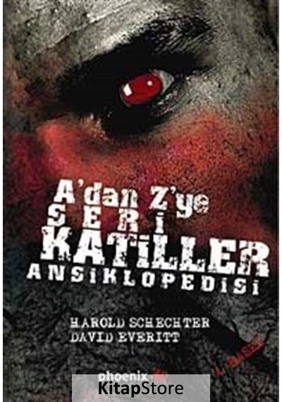 A'dan Z'ye Seri Katiller Ansiklopedisi / Harold Schechter