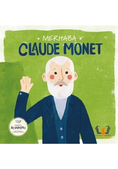Merhaba Claude Monet / Sanatçıyla İlk Buluşma / Kolektif