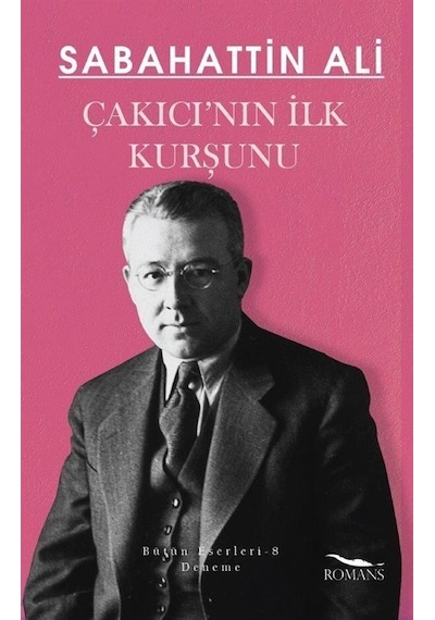 Çakıcı'nın İlk Kurşunu - Sabahattin Ali - Romans