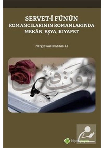 Servet-i Fünun Romancılarının Romanlarında Mekan-Eşya-Kıyafet - Nergiz Gahramanlı - Hiperlink