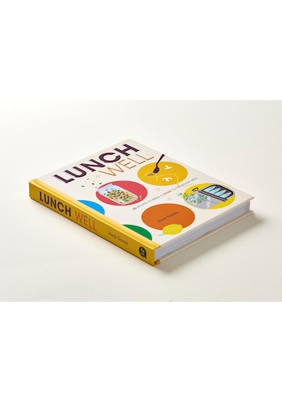 Lunch Well: 85 Recipes To Bring A Little Spark To The Midday Meal