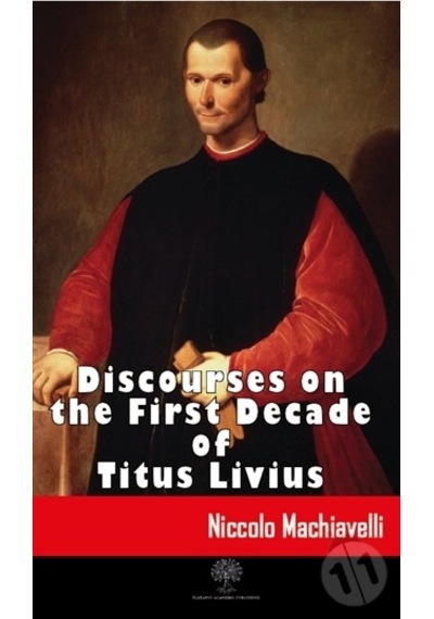 Discourses on the First Decade of Titus Livius - Niccolo Machiavelli - Platanus Publishing