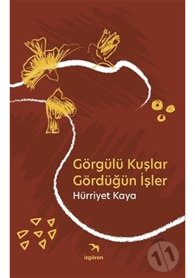 Görgülü Kuşlar Gördüğün İşler - Hürriyet Kaya - İzgören