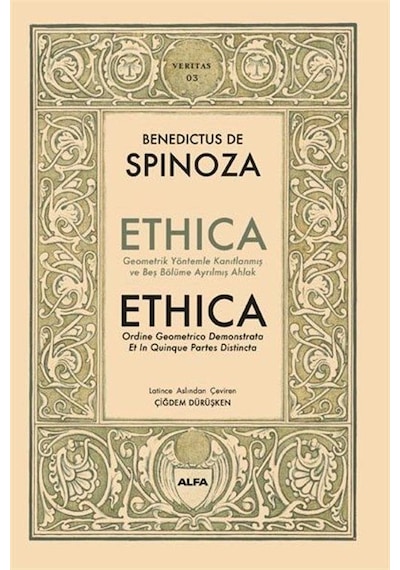 Ethica - Geometrik Yöntemler Kanıtlanmış ve Beş Bölüme Ayrılmış Ahlak - Benedictus De Spinoza - Alfa Yayıncılık