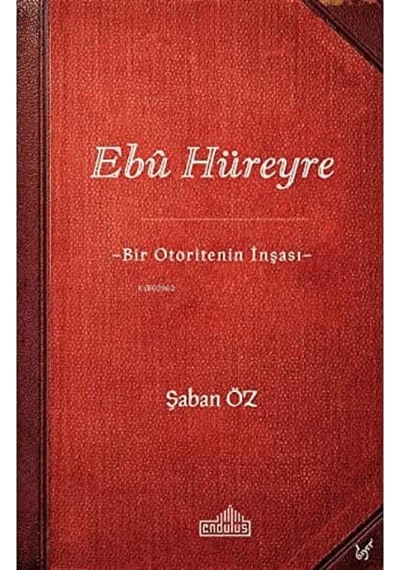 Ebu Hüreyre: Bir Otoritenin İnşası
