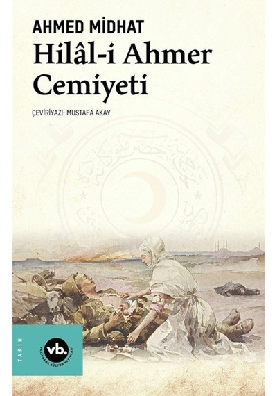 Hilal-I Ahmer Cemiyeti / Ahmed Midhat 9786257447614