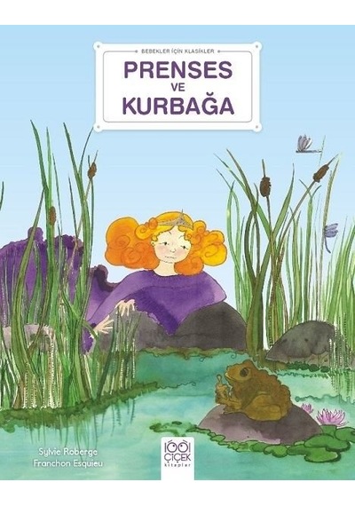 Prenses ve Kurbağa - Bebekler İçin Klasikler - Sylvie Roberge - 1001 Çiçek