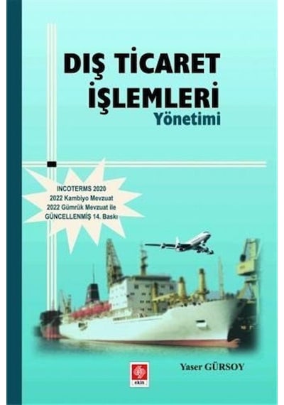 Dış Ticaret İşlemleri Yönetimi - Yaser Gürsoy - Ekin Basım Yayın