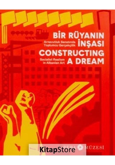 Bir Rüyanın İnşası - Arnavutluk Sanatında Toplumcu Gerçekçilik- Pera Müzesi Yayınları