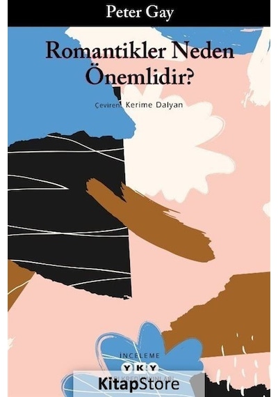 Romantikler Neden Önemlidir? - Peter Gay - Yapı Kredi Yayınları