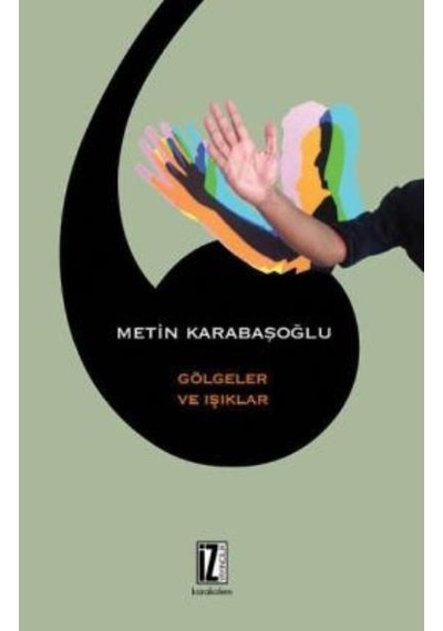 Gölgeler ve Işıklar  - Metin Karabaşoğlu  - İz Yayıncılık