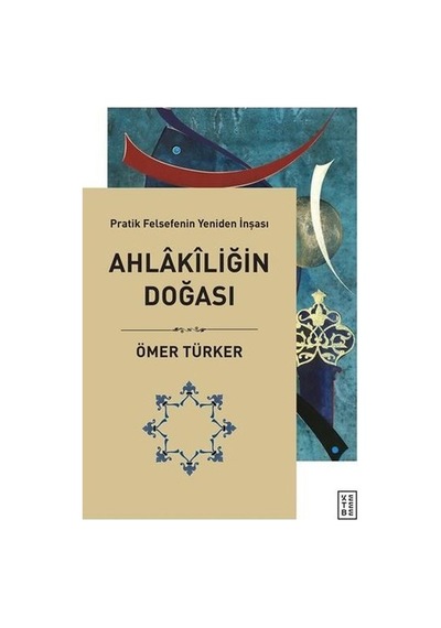 Ahlakiliğin Doğası - Pratik Felsefenin Yeniden İnşası
