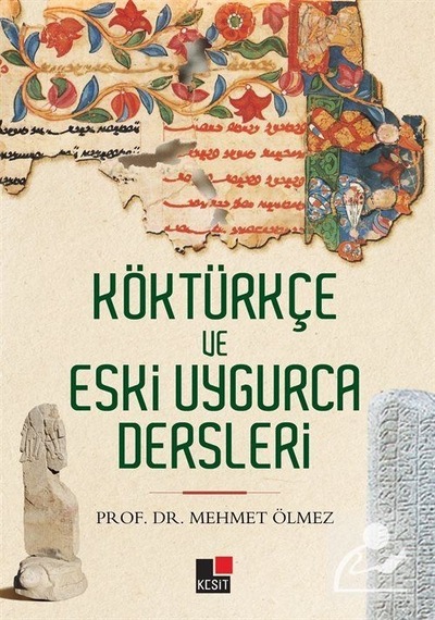 Köktürkçe Ve Eski Uygurca Dersleri / Mehmet Ölmez