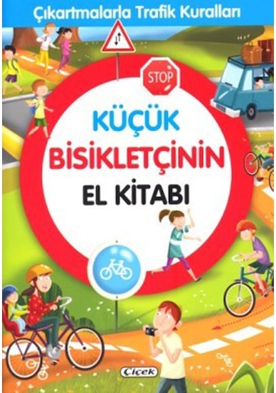 Küçük Bisikletçinin El Kitabı-Çıkartmalarla Trafik Kuralları- Çiçek Yayıncılık