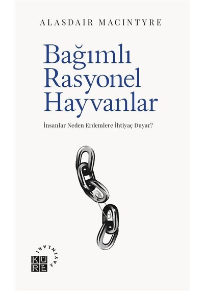 Bağımlı Rasyonel Hayvanlar & İnsanlar Neden Erdemlere İhtiyaç ...