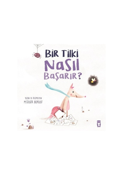 Bir Tilki Nasıl Başarır? - M. Özgür Akpolat - Timaş Çocuk