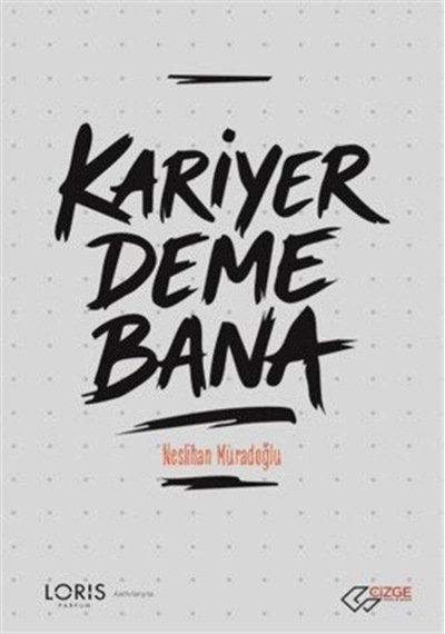 Kariyer Deme Bana / Neslihan Muradoğlu