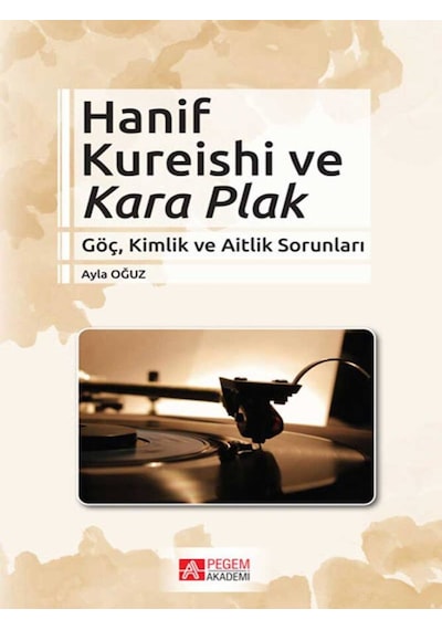 Pegem Akademi Yayıncılık - Hanif Kureishi ve Kara Plak