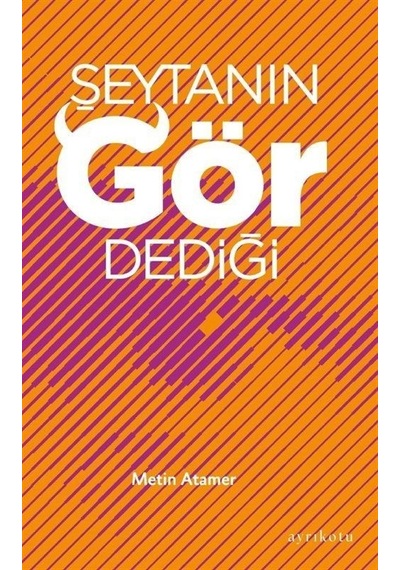 Şeytanın Gör Dediği - Metin Atamer - Ayrıkotu Yayınları