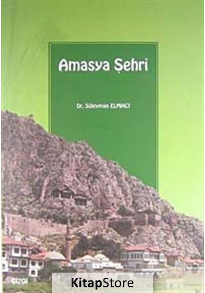 Amasya Şehri - Süleyman Elmacı - Çizgi Kitabevi