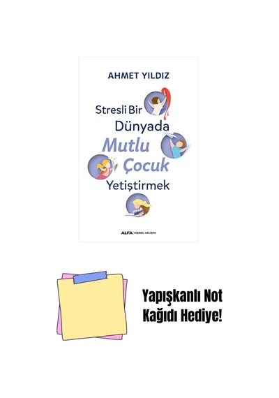 Stresli Bir Dünyada Mutlu Çocuk Yetiştirmek + Yapışkanlı Not Kağıdı