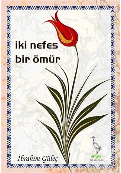 İki Nefes Bir Ömür - İbrahim Güleç - Turna Yayınları