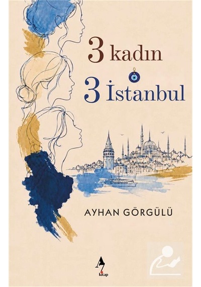 3 Kadın 3 İstanbul / Ayhan Görgülü