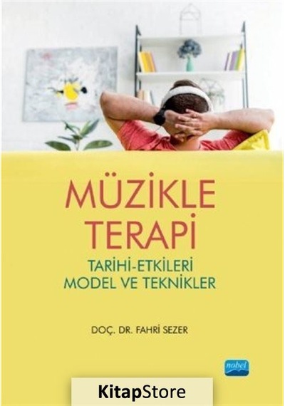 Müzikle Terapi-Tarihi Etkileri Model ve Teknikler - Fahri Sezer - Nobel Akademik Yayıncılık
