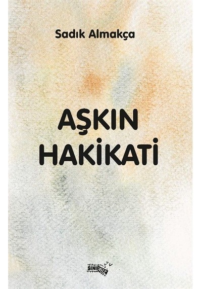 Aşkın Hakikati / Sadık Almakça
