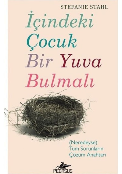 İçindeki Çocuk Bir Yuva Bulmalı - Stefanie Stahl - Pegasus Yayınları - 2018 Basım
