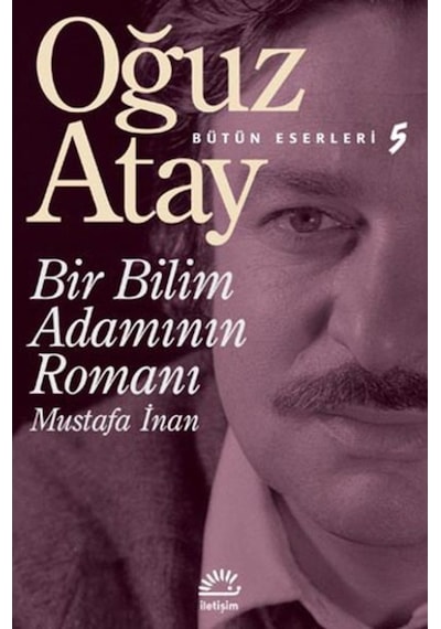 Bir Bilim Adamının Romanı - Oğuz Atay - İletişim Yayınları