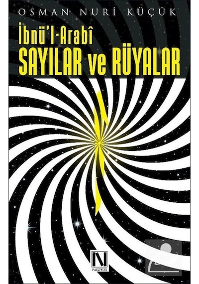 İbnü'l Arabi - Sayılar ve Rüyalar - Osman Nuri Küçük - Nefes Yayıncılık