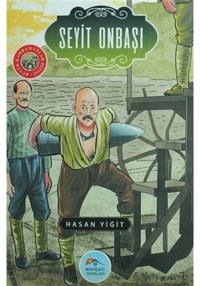 Seyit Onbaşı-Büyük Kahramanlar Dizisi - Hasan Yiğit - Mavi Çatı Yayınları