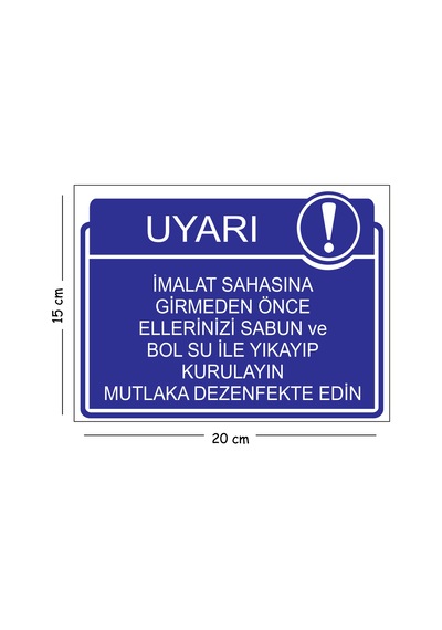 Metal İmalat Sahasına Girmeden Önce Ellerinizi Sabun Ve Bol Su İle Yıkayıp Kurulayın 15x20 Cm Uyarı