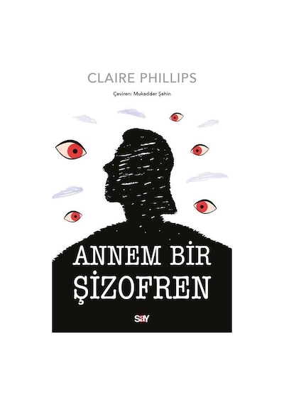 Annem Bir Şizofren - Claire Phillips - Say Yayınları