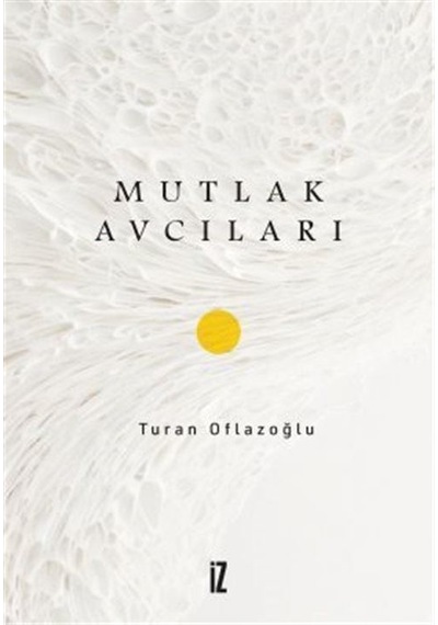 Mutlak Avcıları / Ahmet Turan Oflazoğlu