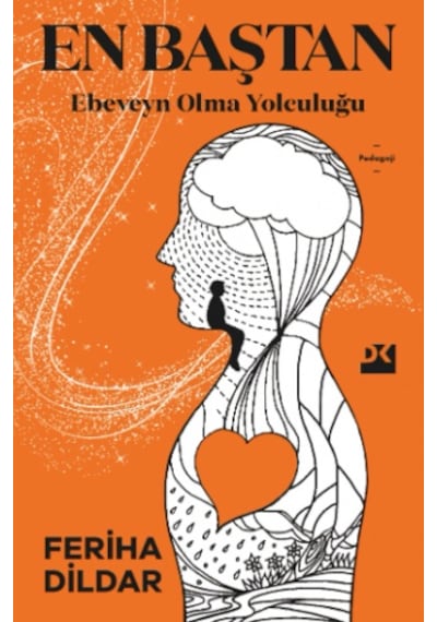 En Baştan Ebeveyn Olma Yolculuğu - Feriha Dildar - Doğan Kitap