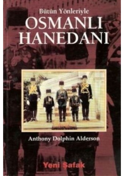 Bütün Yönleriyle Osmanlı Hanedanı/Anthony Dolphin Alderson
