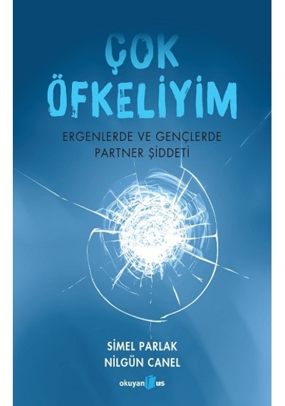 Çok Öfkeliyim - Ergenler ve Gençlerde Partner Şiddeti - Nilgün Canel - Okuyan Us Yayınları