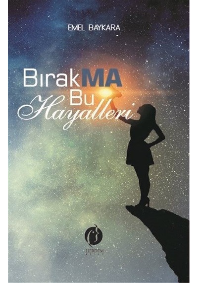 Bırakma Bu Hayalleri - Emel Baykara - Herdem Kitap